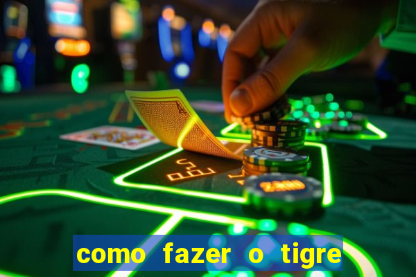 como fazer o tigre soltar a carta no fortune tiger